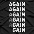 Again, Again, Gain Funny Workout Gym Motivation T-Shirt