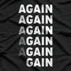 Again, Again, Gain Funny Workout Gym Motivation T-Shirt