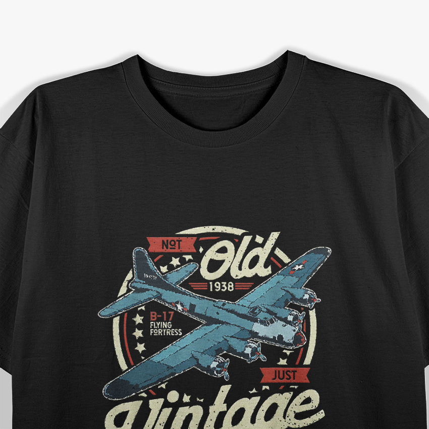 B-17 Flying Fortress: Not Old Just Vintage T-Shirt