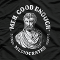 Mediocrates – Meh, Good Enough Funny History Philosophy T-Shirt