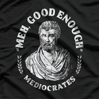 Mediocrates – Meh, Good Enough Funny History Philosophy T-Shirt