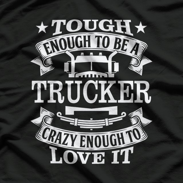 Funny Truck Driver Trucker Humor Gift T-Shirt