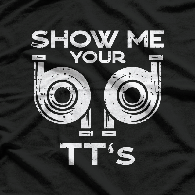 Show Me Your TTs – Car Engine Garage Mechanic T-Shirt