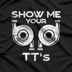 Show Me Your TTs – Car Engine Garage Mechanic T-Shirt