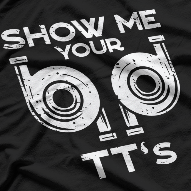 Show Me Your TTs – Car Engine Garage Mechanic T-Shirt