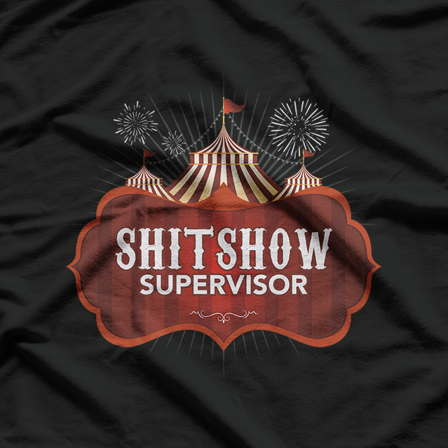 Shit Show Supervisor: Chaos Coordinator T-Shirt