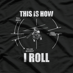 This Is How I Roll CH-47 Chinook Helicopter Pilot T-Shirt