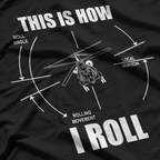 This Is How I Roll CH-47 Chinook Helicopter Pilot T-Shirt