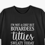 I’m Not a Chef but I Boyardees: Funny Cooking T-Shirt