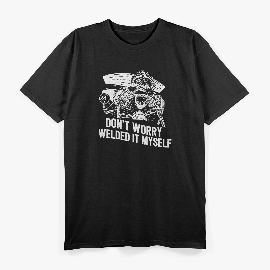 Welder Rat Rod Builder I Welded It Myself Metalwork Mechanic T-Shirt