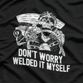 Welder Rat Rod Builder I Welded It Myself Metalwork Mechanic T-Shirt