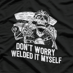 Welder Rat Rod Builder I Welded It Myself Metalwork Mechanic T-Shirt