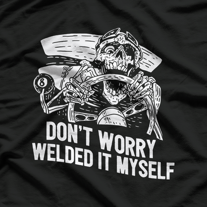 Welder Rat Rod Builder I Welded It Myself Metalwork Mechanic T-Shirt