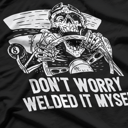 Welder Rat Rod Builder I Welded It Myself Metalwork Mechanic T-Shirt