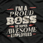 I’m a Proud Boss of Super Awesome Employees T-Shirt