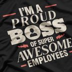 I’m a Proud Boss of Super Awesome Employees T-Shirt