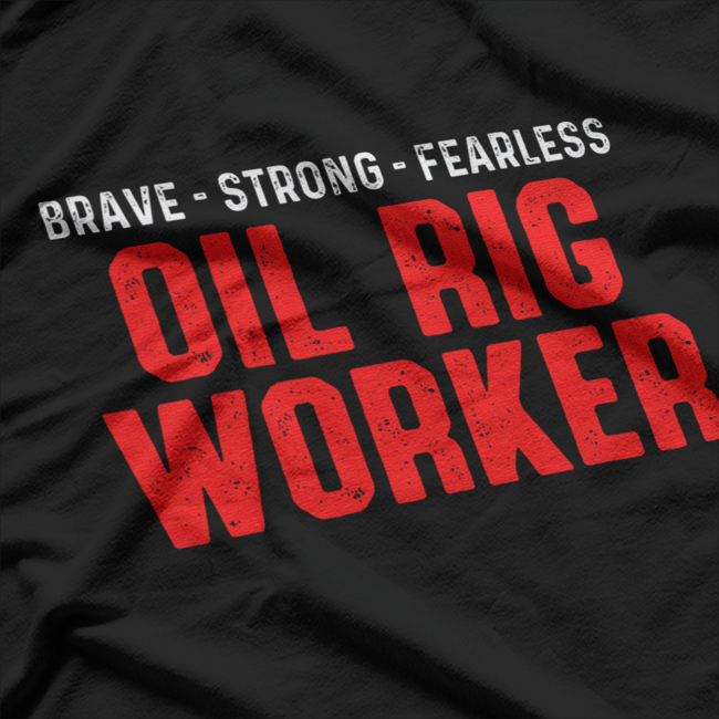 Oil Rig Worker Toughest American Gas Oilfield Worker T-Shirt