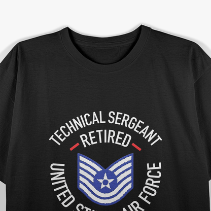Technical Sergeant Retired: United States Air Force Veteran T-Shirt