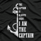 The Captain Is Always Right I Am the Captain T-Shirt