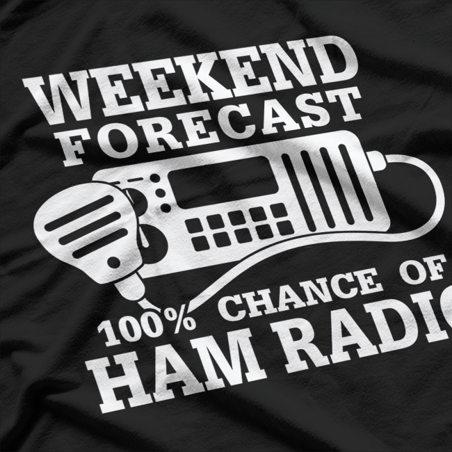 Weekend Forecast: 100% Chance of Ham Radio T-Shirt