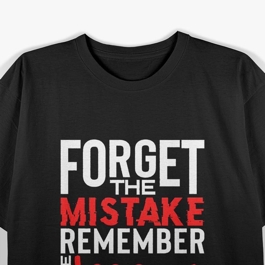 Forget the Mistake, Remember the Lesson Positive Quote T-Shirt