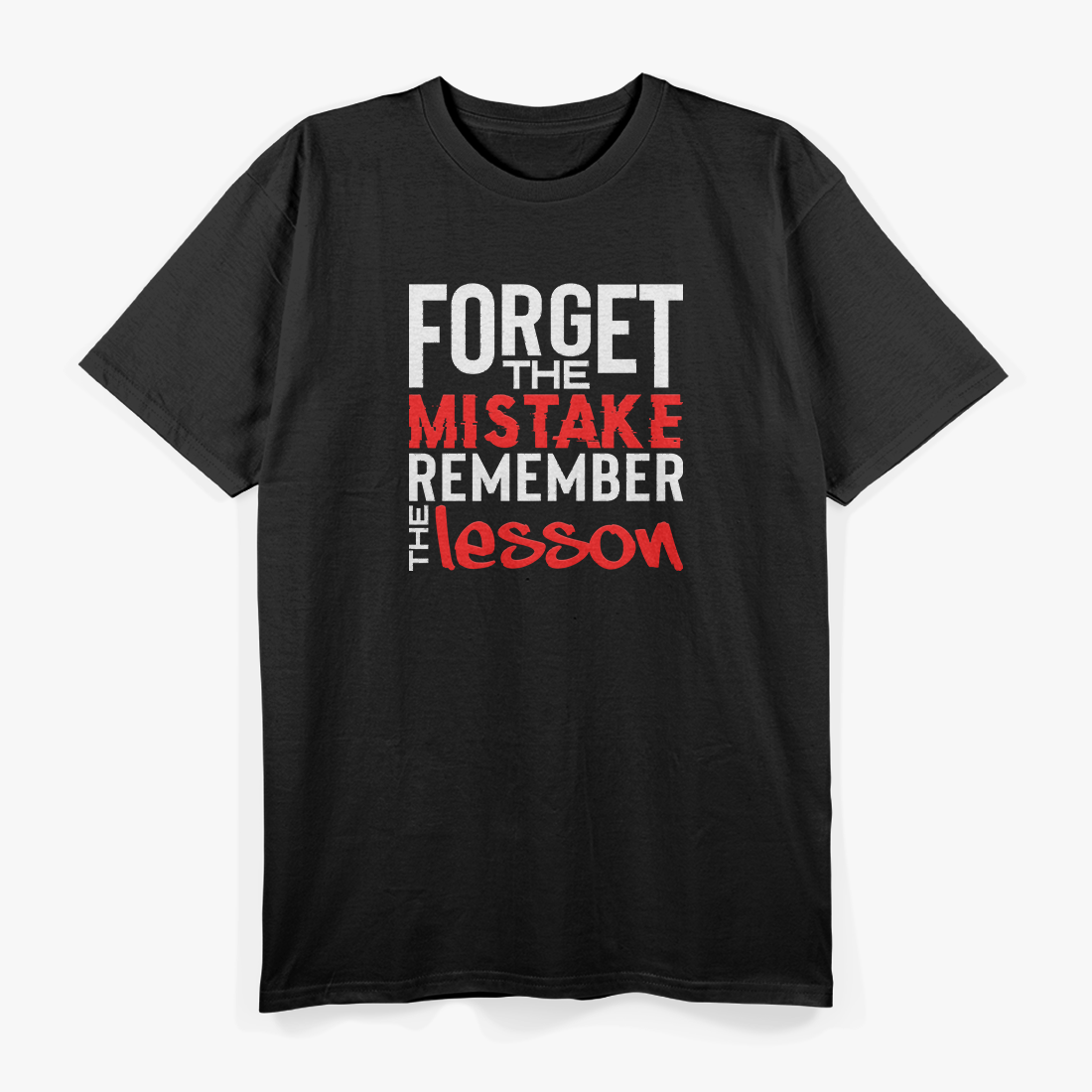 Forget the Mistake, Remember the Lesson Positive Quote T-Shirt