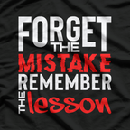 Forget the Mistake, Remember the Lesson Positive Quote T-Shirt