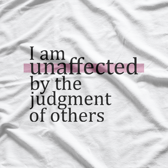 I Am Unaffected by the Judgment of Others Confidence T-Shirt