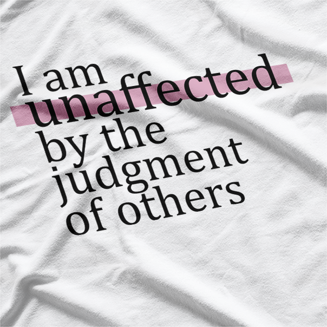 I Am Unaffected by the Judgment of Others Confidence T-Shirt