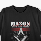 Mason No Breaks Funny Craftsman Workshop T-Shirt