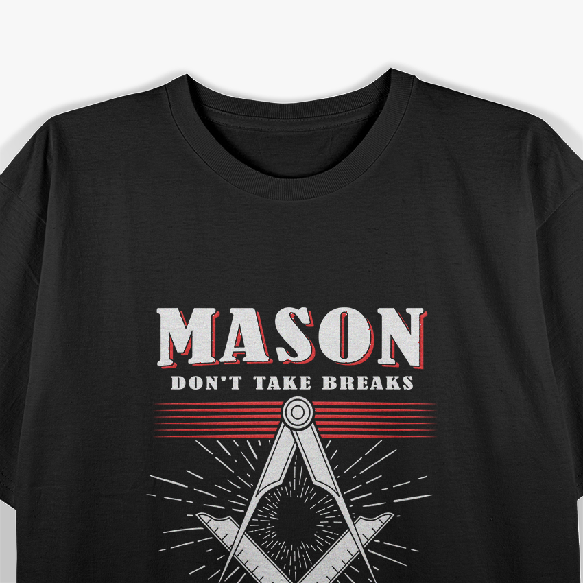 Mason No Breaks Funny Craftsman Workshop T-Shirt