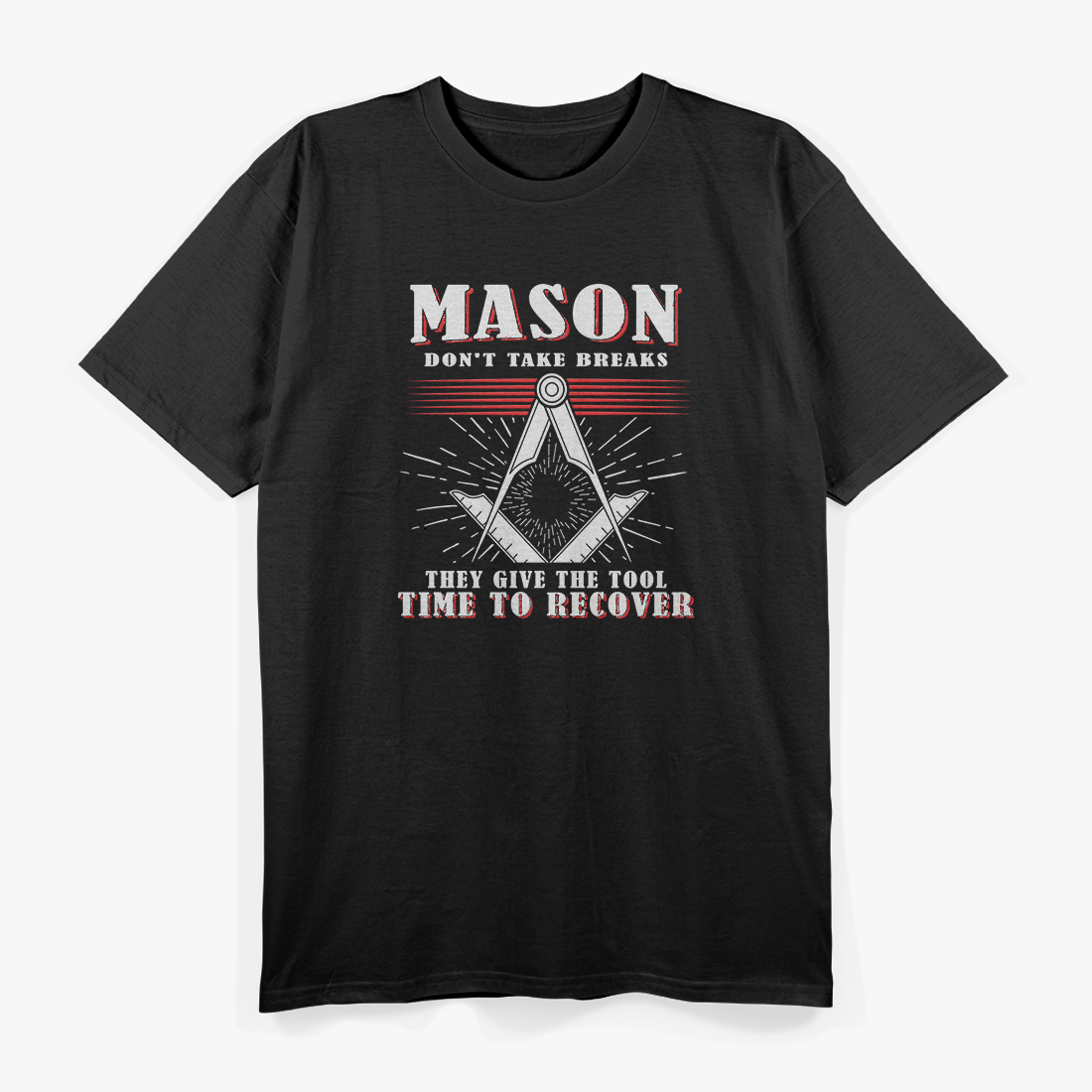Mason No Breaks Funny Craftsman Workshop T-Shirt