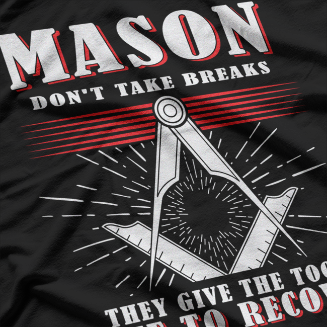 Mason No Breaks Funny Craftsman Workshop T-Shirt