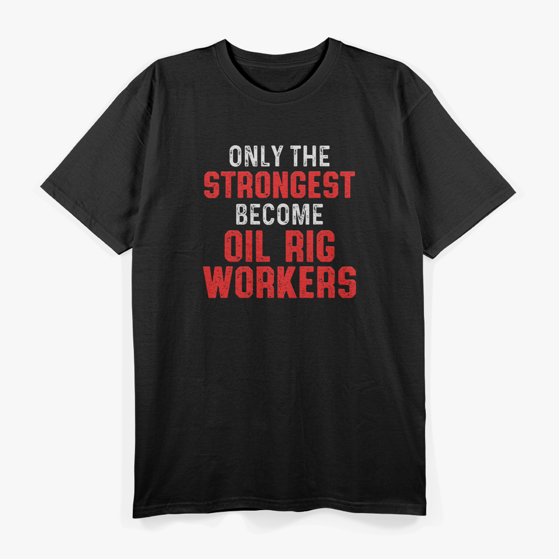 Oil Rig Worker Strongest USA American Oilfield Industry T-Shirt