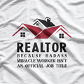 Realtor: Miracle Worker in Disguise T-Shirt