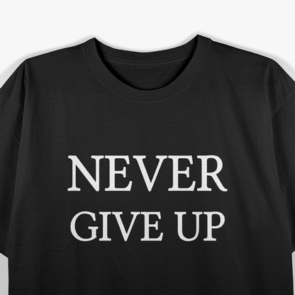 Never Give Up: Keep Pushing Forward T-Shirt