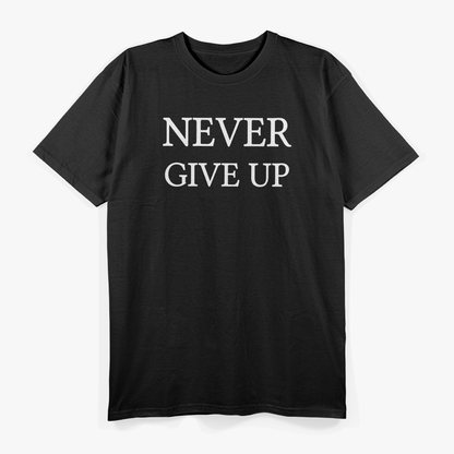 Never Give Up: Keep Pushing Forward T-Shirt