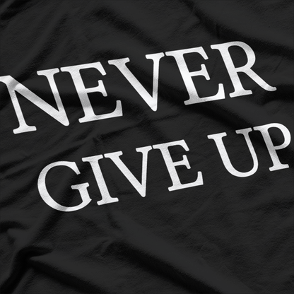 Never Give Up: Keep Pushing Forward T-Shirt