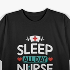 Sleep All Day, Nurse All Night: Dedicated & Tired T-Shirt