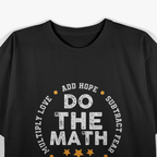 Positive Quote Love Hope Fear Do The Math Motivational T-Shirt