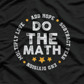 Positive Quote Love Hope Fear Do The Math Motivational T-Shirt