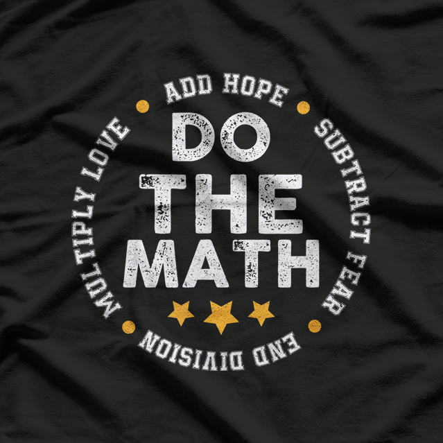 Positive Quote Love Hope Fear Do The Math Motivational T-Shirt