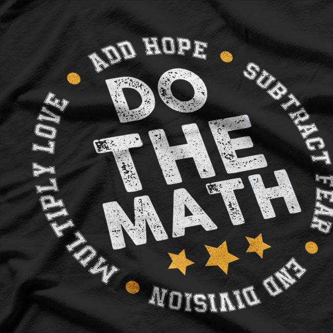 Positive Quote Love Hope Fear Do The Math Motivational T-Shirt