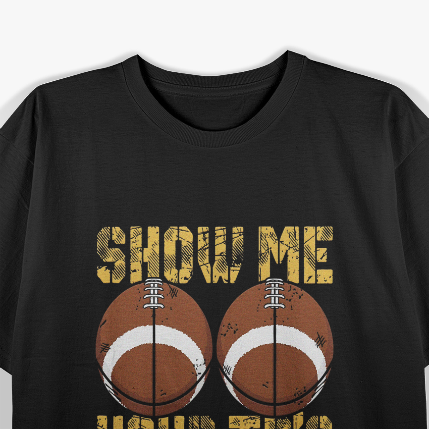 Show Me Your TDs Funny Fantasy Football League Humor T-Shirt