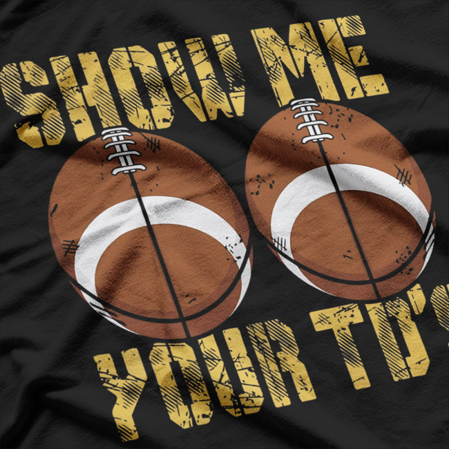 Show Me Your TDs Funny Fantasy Football League Humor T-Shirt