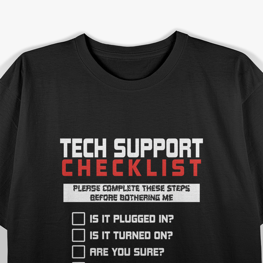 Tech Support Checklist: Have You Tried Turning It Off? T-Shirt