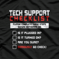 Tech Support Checklist: Have You Tried Turning It Off? T-Shirt