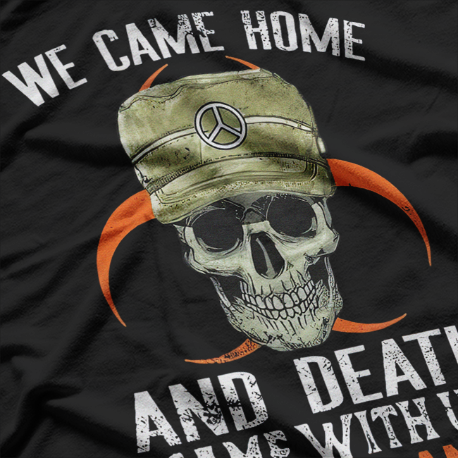 We Came Home and Death Came With Us: Agent Orange Awareness T-Shirt