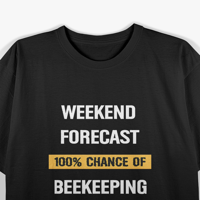 Weekend Forecast: Beekeeping with a Chance of Honey T-Shirt