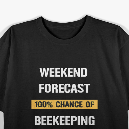 Weekend Forecast: Beekeeping with a Chance of Honey T-Shirt
